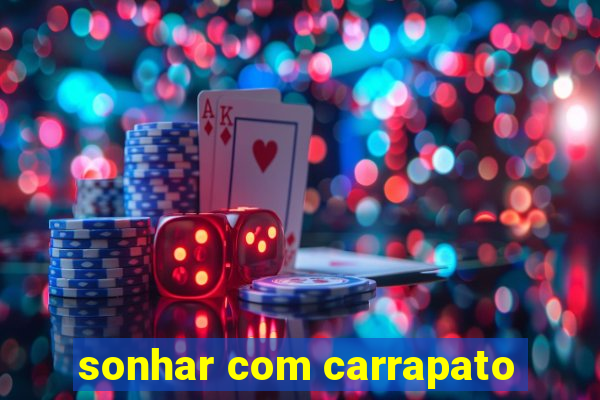 sonhar com carrapato